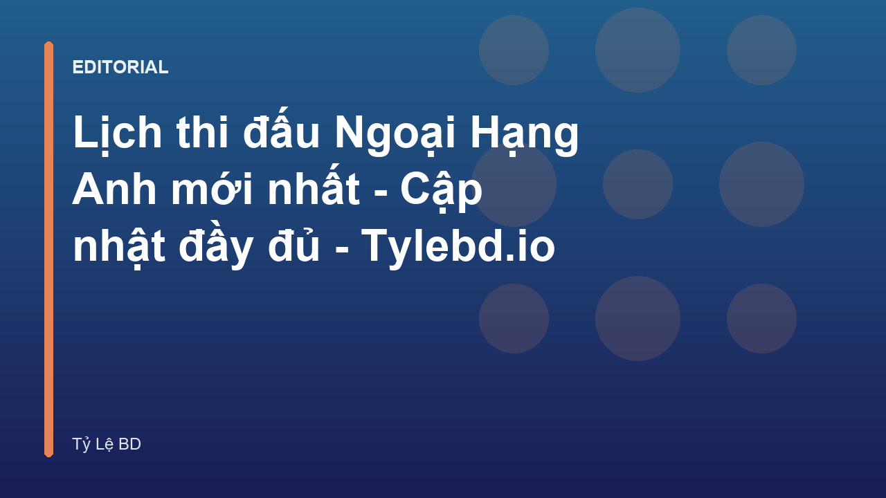 Lịch thi đấu Ngoại Hạng Anh mùa giải mới nhất
